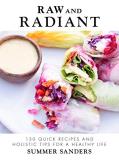 Summer Sanders Raw And Radiant 130 Quick Recipes And Holistic Tips For A Healthy 