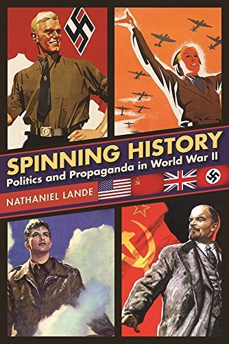 Nathaniel Lande Spinning History Politics And Propaganda In World War Ii 