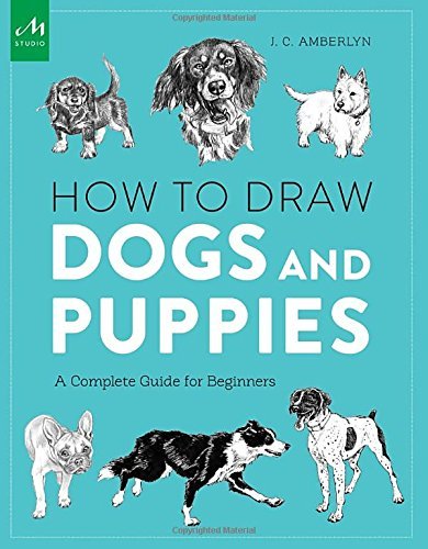 J. C. Amberlyn How To Draw Dogs And Puppies A Complete Guide For Beginners 
