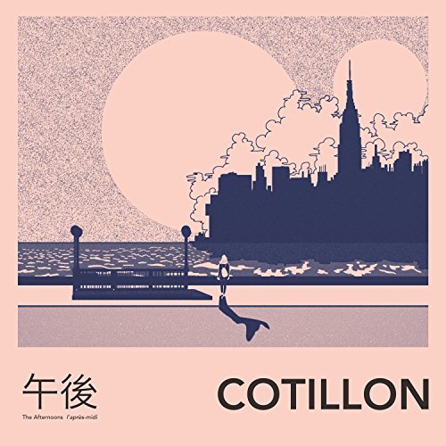 Cotillon/The Afternoons