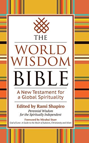 Rami Shapiro The World Wisdom Bible A New Testament For A Global Spirituality 