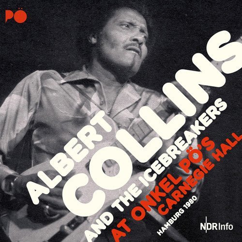Albert Collins/At Onkel Po's Carnegie Hall Hamburg 1980