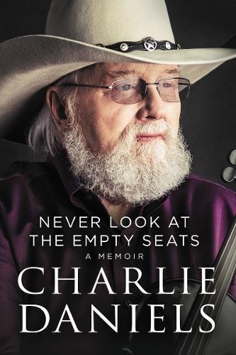 Charlie Daniels/Never Look at the Empty Seats@ A Memoir
