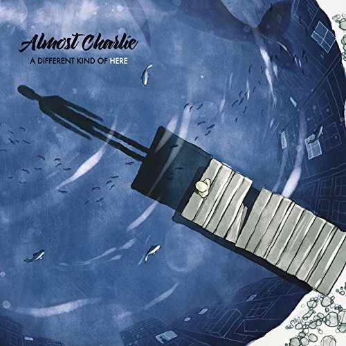 Almost Charlie/A Different Kind Of Here