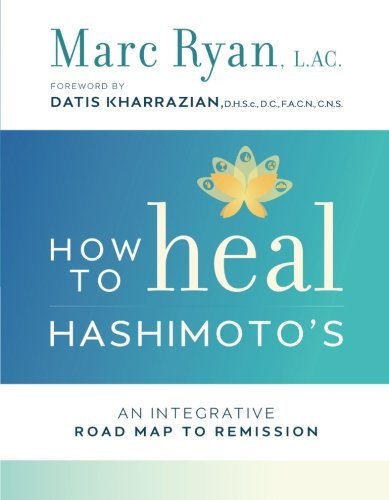 Marc Ryan/How to Heal Hashimoto's@An Integrative Road Map to Remission