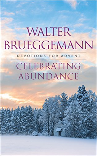 Walter Brueggemann/Celebrating Abundance