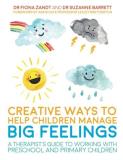 Fiona Zandt Creative Ways To Help Children Manage Big Feelings A Therapist's Guide To Working With Preschool And 