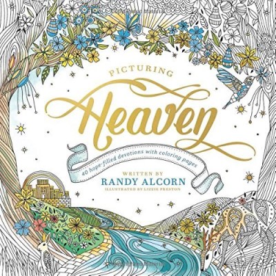 Randy Alcorn Picturing Heaven 40 Hope Filled Devotions With Coloring Pages 