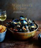 Fiona Beckett Wine Lover's Kitchen Delicious Recipes For Cooking With Wine 