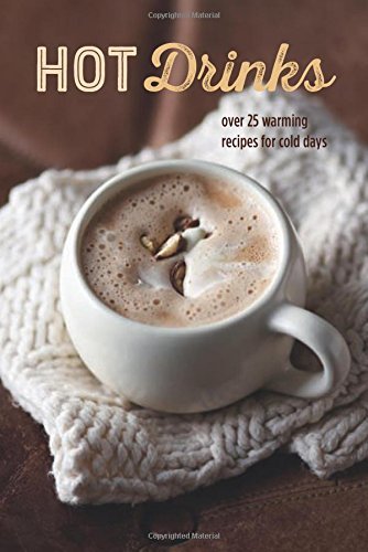 Ryland Peters & Small Hot Drinks Over 25 Warming Recipes For Cold Days 