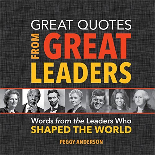 Peggy Anderson/Great Quotes from Great Leaders@ Words from the Leaders Who Shaped the World
