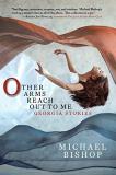 Michael Bishop Other Arms Reach Out To Me Georgia Stories 