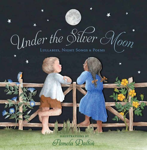 Pamela Dalton/Under the Silver Moon@ Lullabies, Night Songs & Poems