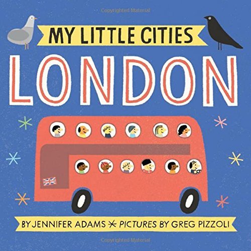 Jennifer Adams/My Little Cities@ London: (Travel Books for Toddlers, City Board Bo