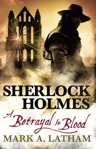 Mark A. Latham/Sherlock Holmes - A Betrayal in Blood