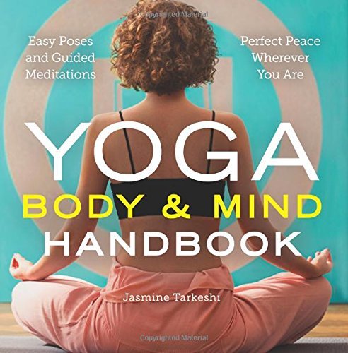 Jasmine Tarkeshi/Yoga Body and Mind Handbook@ Easy Poses, Guided Meditations, Perfect Peace Whe