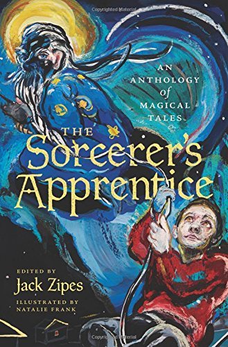 Jack Zipes The Sorcerer's Apprentice An Anthology Of Magical Tales 