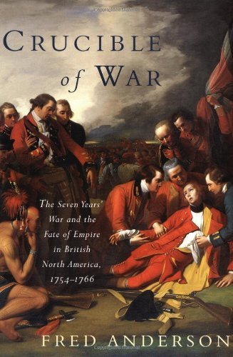 Fred Anderson/The Crucible Of War@The Seven Years' War & The Fate Of Empire In British North America, 1754-1766