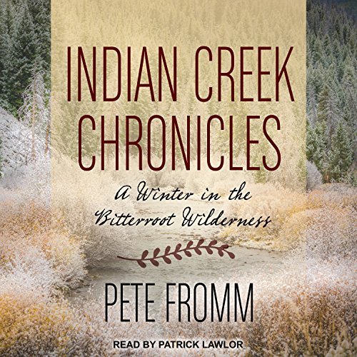 Pete Fromm/Indian Creek Chronicles@ A Winter in the Bitterroot Wilderness@ MP3 CD