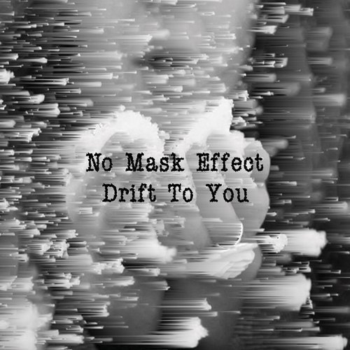 No Mask Effect/Drift To You@Import-Gbr