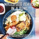 David Bailey Wholefood Heaven In A Bowl Vegetarian And Vegan Recipes From London's Popula 
