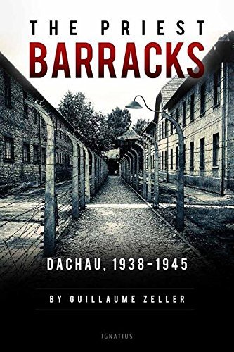 Guillaume Zeller/The Priest Barracks@ Dachau 1938 - 1945
