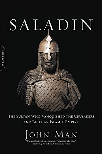 John Man/Saladin@The Sultan Who Vanquished the Crusaders and Built