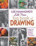Lee Hammond Lee Hammond's All New Big Book Of Drawing Beginner's Guide To Realistic Drawing Techniques 