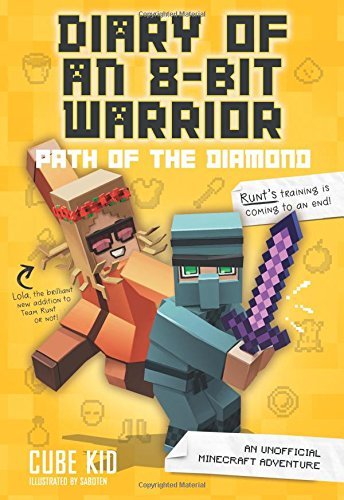 Cube Kid/Diary of an 8-Bit Warrior@ Path of the Diamond, 4: An Unofficial Minecraft A