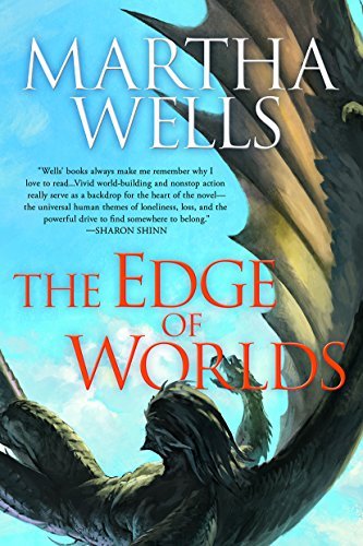 Martha Wells The Edge Of Worlds Volume Four Of The Books Of The Raksura 