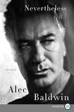 Alec Baldwin Nevertheless A Memoir Large Print 
