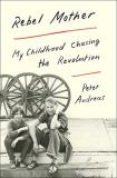 Peter Andreas Rebel Mother My Childhood Chasing The Revolution 