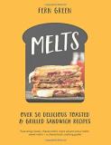 Fern Green Melts Over 50 Delicious Toasted & Grilled Sandwich Reci 