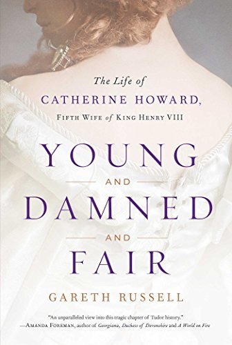Gareth Russell/Young and Damned and Fair@ The Life of Catherine Howard, Fifth Wife of King