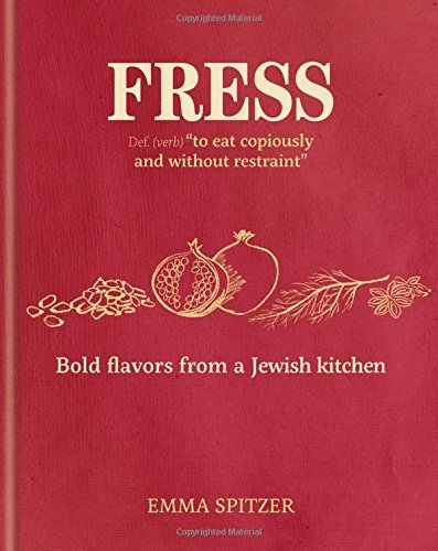 Emma Spitzer Fress Bold Flavors From A Jewish Kitchen 
