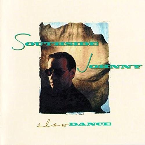 Southside Johnny/Slow Dance