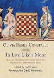 Olivia Remie Constable To Live Like A Moor Christian Perceptions Of Muslim Identity In Medie 