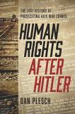 Dan Plesch Human Rights After Hitler The Lost History Of Prosecuting Axis War Crimes 