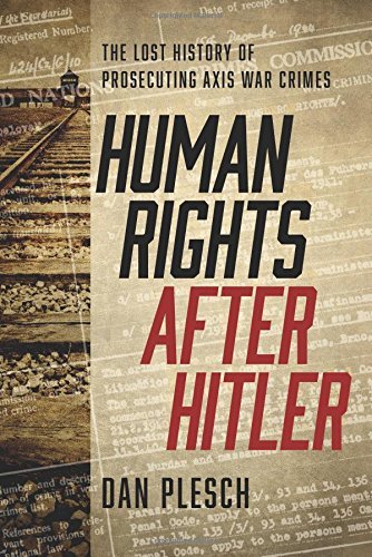 Dan Plesch Human Rights After Hitler The Lost History Of Prosecuting Axis War Crimes 