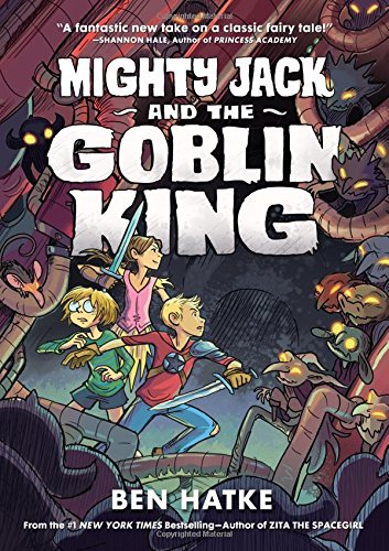 Ben Hatke/Mighty Jack and the Goblin King
