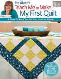 Pat Sloan Pat Sloan's Teach Me To Make My First Quilt A How To Book For All You Need To Know 