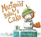 Mike Malbrough Marigold Bakes A Cake 