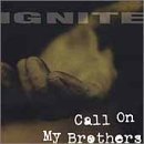IGNITE/CALL ON MY BROTHERS