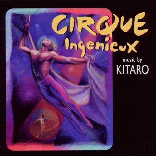 Cirque Ingenieux/Soundtrack@Music By Kitaro