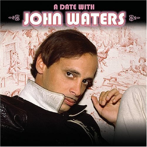 John Waters Date With John Waters Explicit Version 