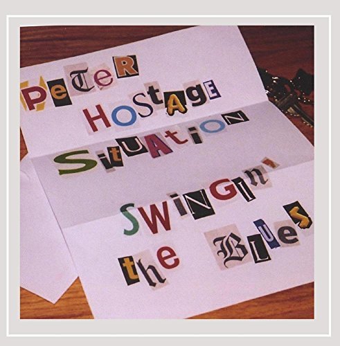 Peter Hostage Situation/Swingin' The Blues