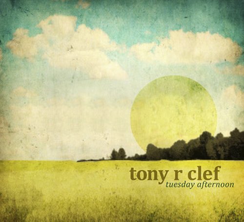 Tony R Clef/Tuesday Afternoon@Tony R. Clef