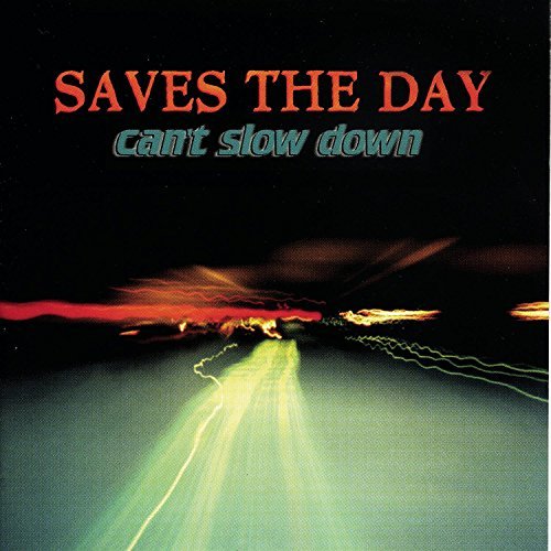 Saves The Day/Can'T Slow Down
