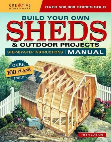Creative Homeowner Press Build Your Own Sheds & Outdoor Projects Manual Over 200 Plans Inside 