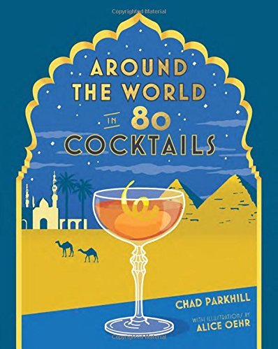 Chad Parkhill/Around the World in 80 Cocktails